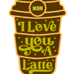 Coffee Love You A Latte Mothers Day Laser Cut - Download Free DXF and CDR Files